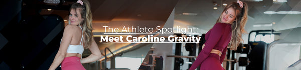 The Athlete Spotlight: Meet Caroline Gravity