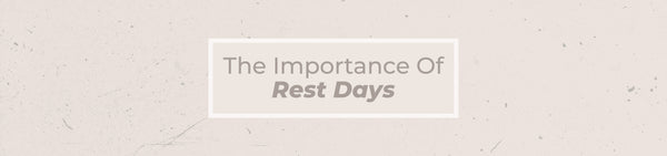 Why Rest Days Are So Important