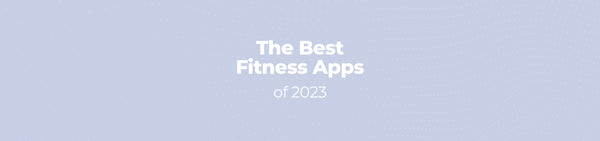 The Best Fitness Apps of 2023