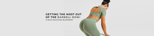 Getting the Most out of the Barbell Row: A Back-Building Blueprint