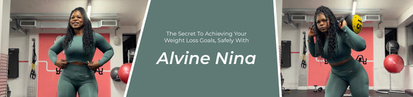 The Secret To Achieving Your Weight Loss Goals, Safely With Alvine Nina